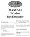 MAXUM 5 5 Gallon Box Extractor