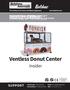 Ventless Donut Center. Insider SUPPORT SUPPLÉMENT TECHNIQUE. The #1 Source for Donut and Bakery Equipment