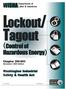Lockout/ Tagout. (Control of. Hazardous Energy) WISHA. Washington Industrial Safety & Health Act. Chapter November 2009 Edition