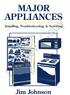 MAJOR APPLIANCES Installing, Troubleshooting, and Servicing Jim Johnson