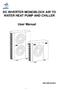 DC INVERTER MONOBLOCK AIR TO WATER HEAT PUMP AND CHILLER. User Manual