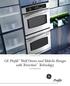 GE Profile Wall Ovens and Slide-In Ranges with Trivection Technology It s all about great food.