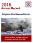 Annual Report. Brighton Fire Rescue District. Desire to serve, courage to act and the ability to perform since 1888.