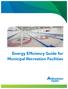 Energy Efficiency Guide for Municipal Recreation Facilities