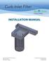 Curb Inlet Filter INSTALLATION MANUAL. Bio Clean Environmental Services, Inc. 398 Via El Centro Oceanside, CA 92058