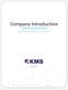 Company Introduction QUALIFICATION STATEMENT ( 주 ) KMS