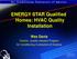 ENERGY STAR Qualified Homes: HVAC Quality Installation