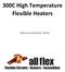 300C High Temperature Flexible Heaters. Written by: Dave Becker, All Flex