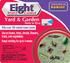 Eight. Yard & Garden. Insect. Control. Use on lawns, trees, shrubs, flowers, fruits, and vegetables. Keeps working for up to 4 weeks CAUTION