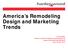 America s Remodeling Design and Marketing Trends. Craig Webb Editor-in-Chief, ProSales and Remodeling Japan Housing Sales Mission June 22-26, 2015