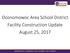 Oconomowoc Area School District Facility Construction Update August 25, 2017