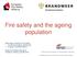 Fire safety and the ageing population. René Hagen, professor of Fire Safety Fire Service Academy, Netherlands European Fire Safety Alliance