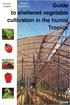 Christian Langlais Philippe Ryckewaert. Guide to sheltered vegetable cultivation in the humid Tropics CIRAD