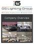GS Lig hting Group. A division of Gross Sales Ltd. LED Lighting Lighting Controls Integrated Solutions. Company Overview