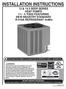 INSTALLATION INSTRUCTIONS 13 & 14.5 SEER SERIES HEAT PUMPS TONS FEATURING NEW INDUSTRY STANDARD R-410A REFRIGERANT R-410