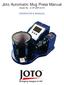 Joto Automatic Mug Press Manual Model No.: E-HP-JMP-AUTO