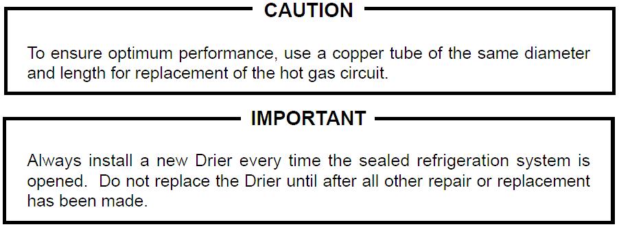 5) Remove the Drier using brazing equipment. 6) Braze the new Drier, with the arrow on the Drier in the direction of the refrigerant flow.