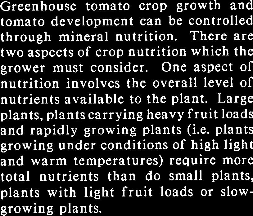 tomato crop growth and tomato development can be controlled through mineral nutrition. There are two aspects of crop nutrition which the grower must consider.