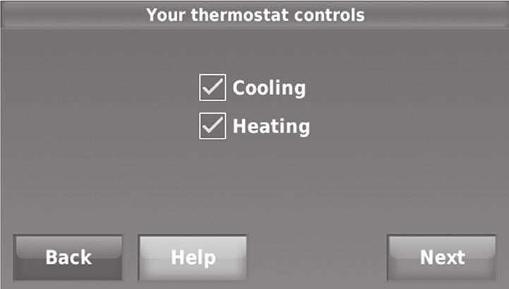 1.9d Select what your thermostat will control and touch Next. 1.9e Select your system type and touch Next.