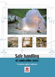 Safe handling of combustible dusts: Precautions against explosions This is a free-to-download, web-friendly version of HSG103 (Second edition, published 2003).