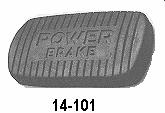 with power brakes. Rubber, Ea. 7.95 R 14-101 PEDAL PAD, Power Brake auto trans.
