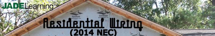 Residential Wiring (2014 NEC) (Homestudy) Oregon Electrical License This course will cover the requirements in the 2014 NEC for installing electrical systems in dwelling units.