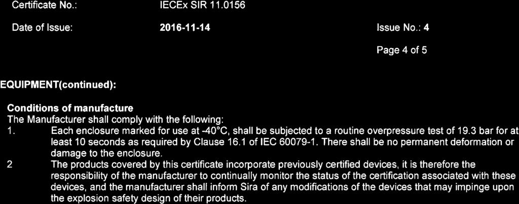 -a Ītu IECEx SIR 11.0156 of Conformity 2016-í1-14 lssue No.: 4 Page 4 of 5 EQUIPMENT(contin ued): Conditions of manufacture The Manufacturer shall comply with the following: 1.