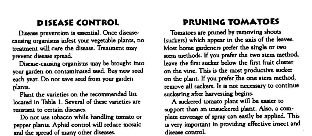 DISEASE CONTROL Disease prevention is essential. Once disease-causing organisms infest your vegetable plants, no treatment will cure the disease. Treatment may prevent disease spread.