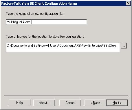Get started with language switching Appendix A Step 2. Create a FactoryTalk View Site Edition Client configuration file 1. In the FactoryTalk View Client Wizard, click New. 2. In the FactoryTalk View SE Client Configuration Name window, type a name for the configuration file.