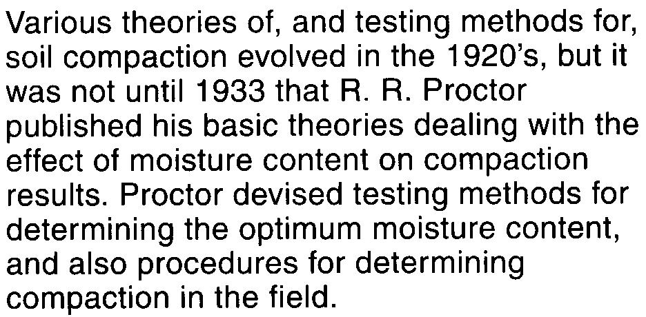 Various theories of, and testing methods for, soil compaction evolved in the 1920's, but it was not until 1933 that R.