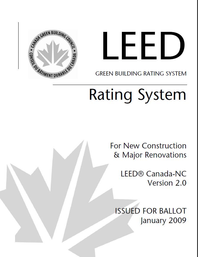 LEED Canada current systems LEED Canada 2009 for Green Building Design & Construction Special guidance for: Core & Shell projects Multi-unit residential buildings Campus & multiple buildings