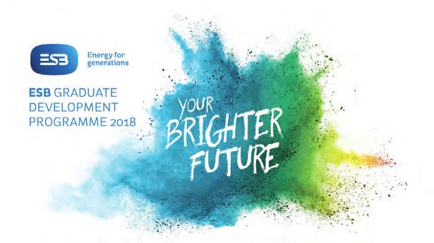 22 BSC AND ELECTRIC IRELAND Applications are now OPEN for the ESB Graduate Development Programme 2018 RECRUITMENT & STAFF DEVEL- OPMENT is delighted to announce the launch of the ESB Graduate
