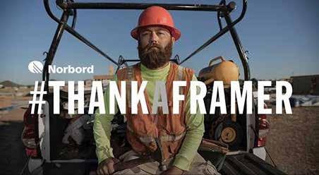 PEOPLE& PROJECTS NORBORD S THANK A FRAMER CAMPAIGN RECOGNIZES UNSUNG HEROES OF CONSTRUCTION #ThankAFramer Campaign Donates $100,000 to the HBI (Home Builders Institute) According to the NAHB, more