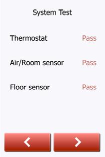 7.2 System Test System Test is an automatic test of the thermostat and sensors. If a test results in Fail, please contact your installer.