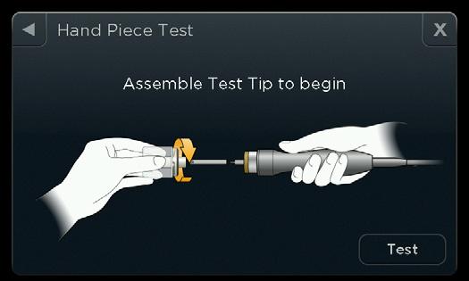 Hand Piece Test. Assemble Test Tip to begin. (Note: Press Test to run test.