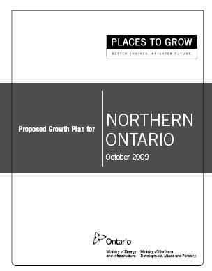 Proposed Growth Plan for Northern Ontario Building towards a new economy Investing in people and skills Partnering with Aboriginal People Connecting and strengthening Northern