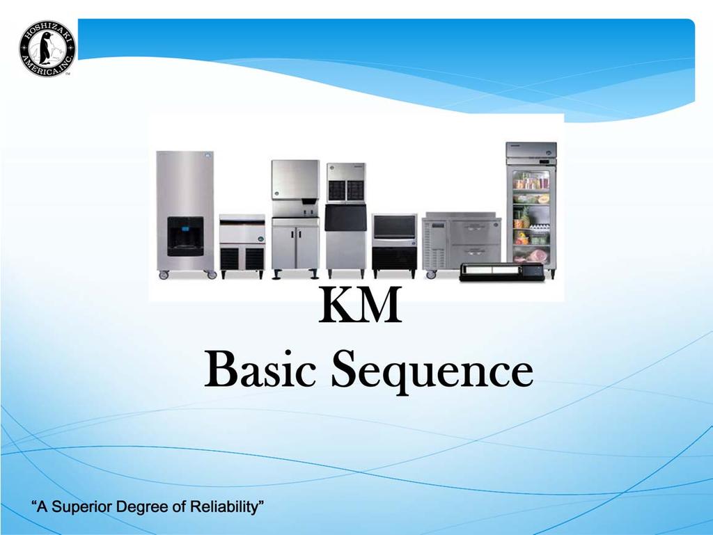 The following slides are designed to give you good understanding of the KM sequence of operation.