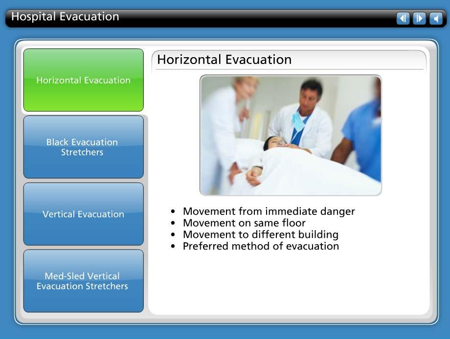 Horizontal Evacuation is the actions taken to move patients, if needed, from the immediate scene of the fire, through smoke or fire barriers, to an area of safety, generally on