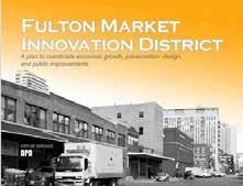Fulton Market Innovation District City of Chicago, Department of Planning and Development, 2014 Approved by the Chicago Plan Commission in July 2014, the Fulton Market Innovation District (FMID) plan