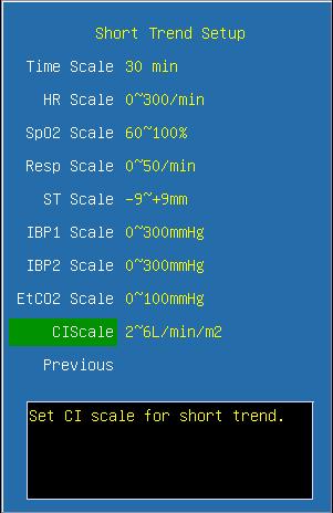 Short trend Setup Time scale Select the time interval of short trend diagram. Options are 5min, 10min, 15min, 20min, 30min, 1h and 2h. HR scale Select the scale of heart rate for short trend diagram.