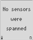 If all sensors fail the span, the following screen displays. Press to exit and then calibrate again in an atmosphere that is clear of the target gases.