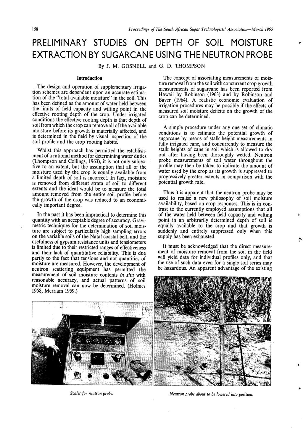 158 Proceedings of The South African Sugar Technologists' Association-Marck 1965 PRELIMINARY STUDIES ON DEPTH OF SOIL MOISTURE EXTRACTION BY SUGARCANE USING THE NEUTRON PROBE By J. M. GOSNELL and G.