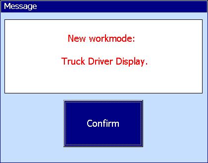 4.7.5 Work Mode Main screen -> System functions -> Work Mode With the "Work mode" button, the Standard display or the TD Display (tank driver display) can be selected.