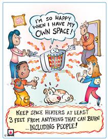 Fire Prevention: Space Heaters Space heaters can be fire hazards: Use only approved space heaters (SPPM 8.