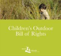 org/resources/activity-guide/ Children's Outdoor Bill of Rights The Children's Outdoor Bill of Rights communicates at one glance the vision of the Chicago Wilderness Leave No Child Inside initiative.