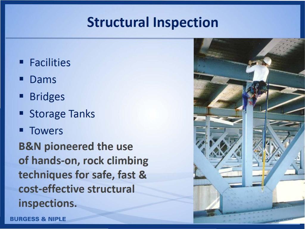 Structural Inspection Facilities Dams Bridges Storage Tanks Towers B&N pioneered the use of