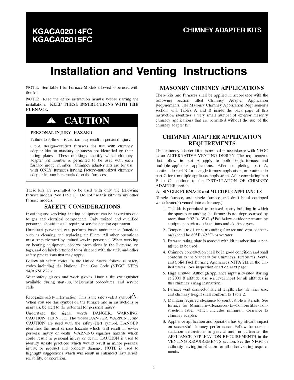 Installation and Venting Instructions NOTE: See Table 1 for Furnace Models allowed to be used with this kit. NOTE: Read the entire instruction manual before starting the installation.