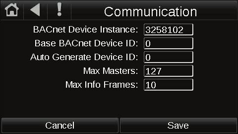 On the Communication screen, edit the fields as needed: 7 Click the property box next to BACnet Device Instance, type the new number, and click Done.