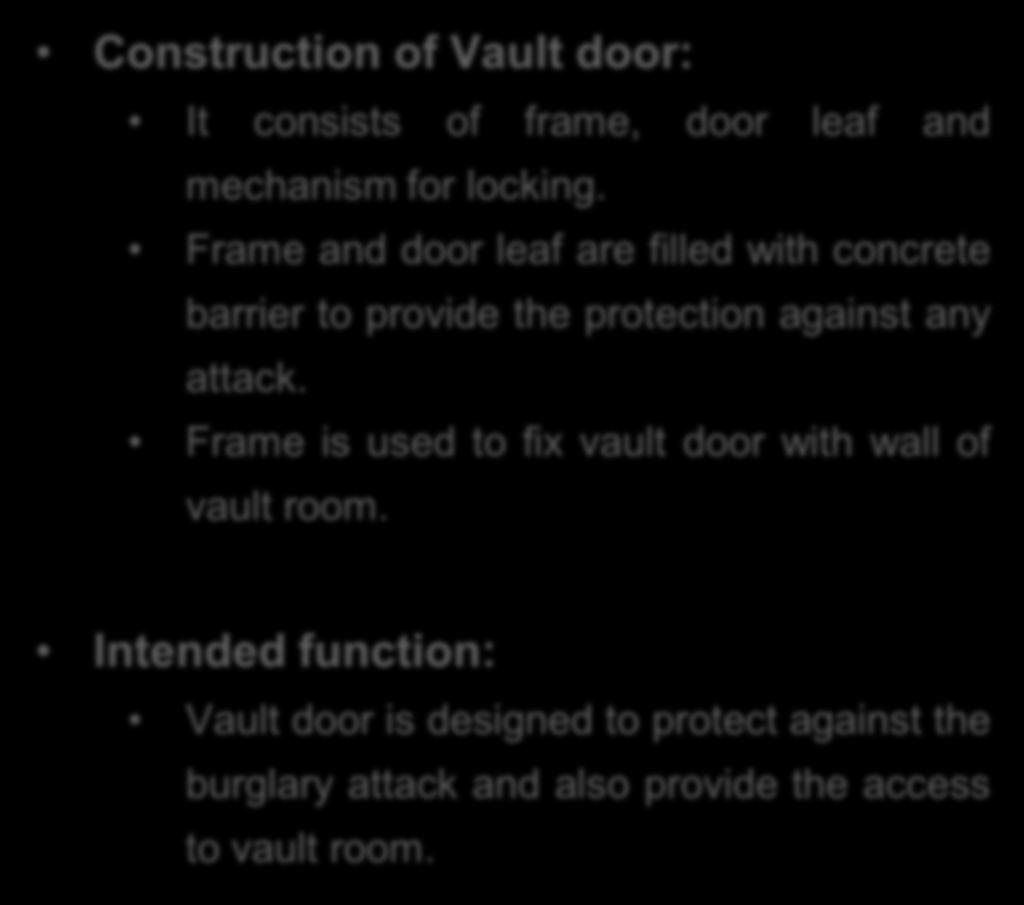 Introduction: Frame Construction of Vault door: It consists of frame, door leaf and mechanism for locking.