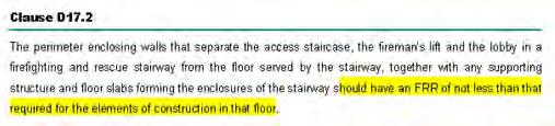 Part D : Means of Access (Not many amendments) Maximum distance to be served by a fireman s s lift (Clause D8.4) ) and a firefighting and rescue stairway (Clause D15.